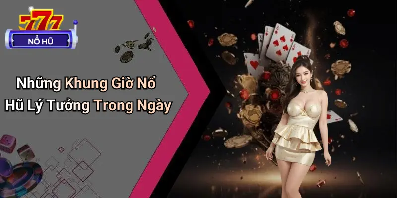 Khung Giờ Nổ Hũ