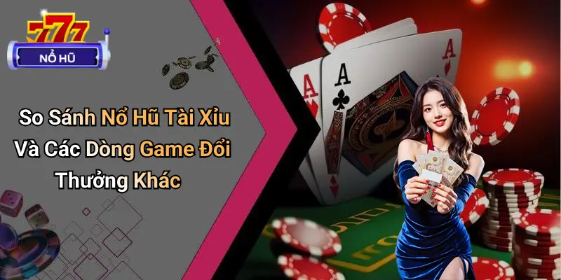 Nổ Hũ Tài Xỉu Là Gì?
