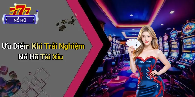 Nổ Hũ Tài Xỉu Là Gì?