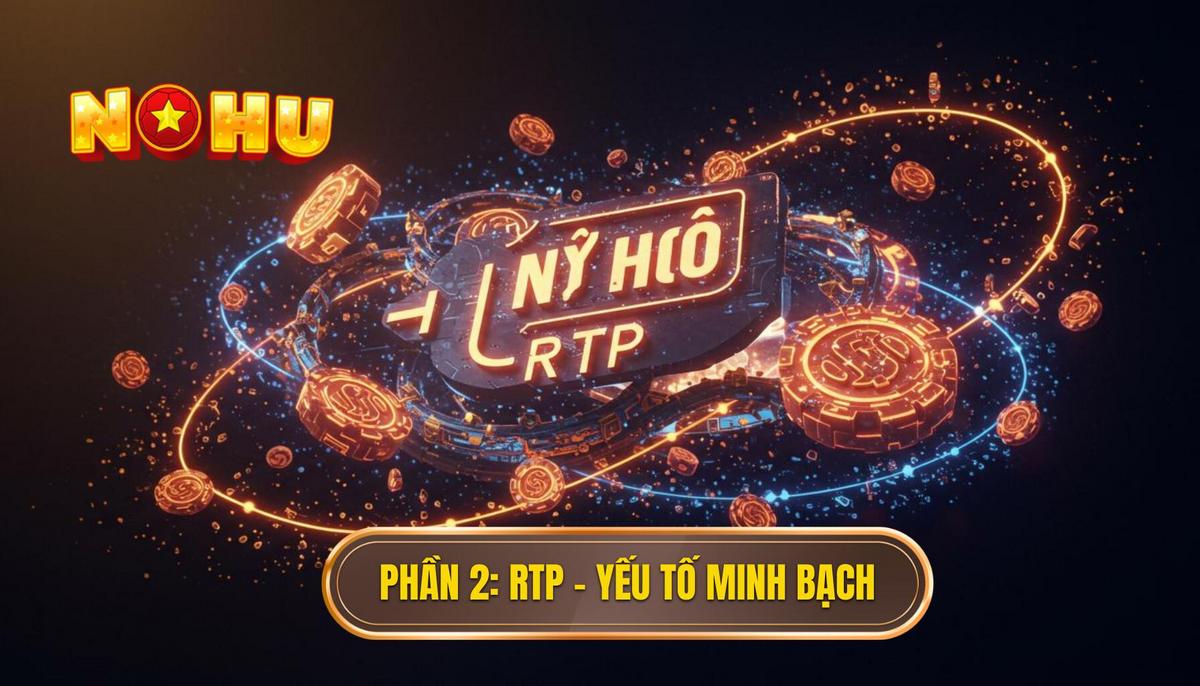 Thuật Toán Ẩn Trong Nổ Hũ: Giải Mã Bí Mật Quá Trình Quay Thưởng 2 Phần 2_ Tỷ Lệ Thanh Toán (RTP) – Yếu Tố Minh Bạch Của Thuật Toán