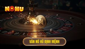 Ván nổ hũ định mệnh