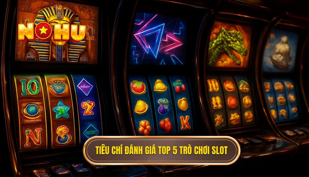 Tiêu Chí Đánh Giá Chuyên Gia Cho Top 5 Slot Game