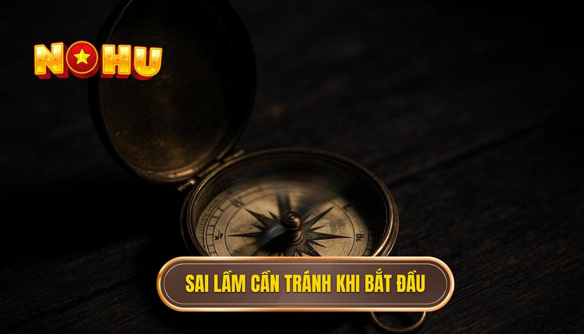 Những Sai Lầm Cần Tránh Khi Mới Bắt Đầu