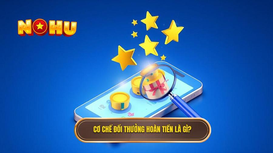 1. Cơ chế đổi thưởng hoàn tiền là gì_