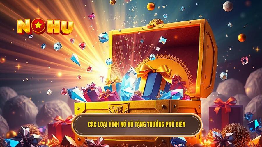 2. Các loại hình nổ hũ tặng thưởng phổ biến
