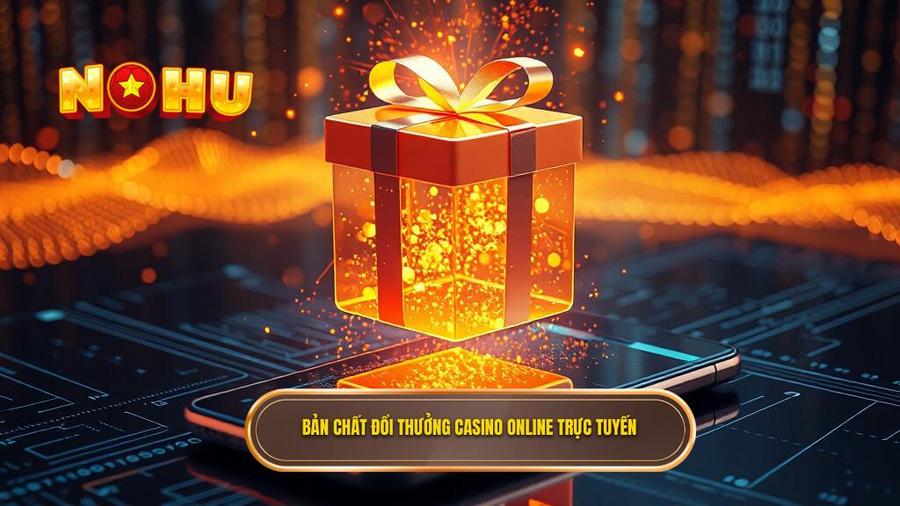 Hiểu đúng về bản chất của đổi thưởng casino online