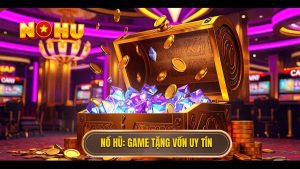 game nổ hũ tặng vốn khi đăng ký