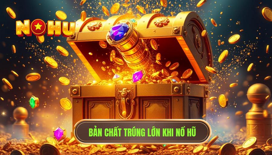Trúng lớn có thường xuyên? Phân tích chuyên sâu từ thương hiệu NỔ HŨ 1 Bản chất của việc trúng lớn trong trò chơi nổ hũ
