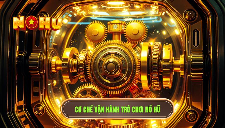 Mẹo chơi nổ hũ hiệu quả: Bí kíp độc quyền từ chuyên gia NỔ HŨ 1 Hiểu rõ cơ chế vận hành của trò chơi Nổ hũ