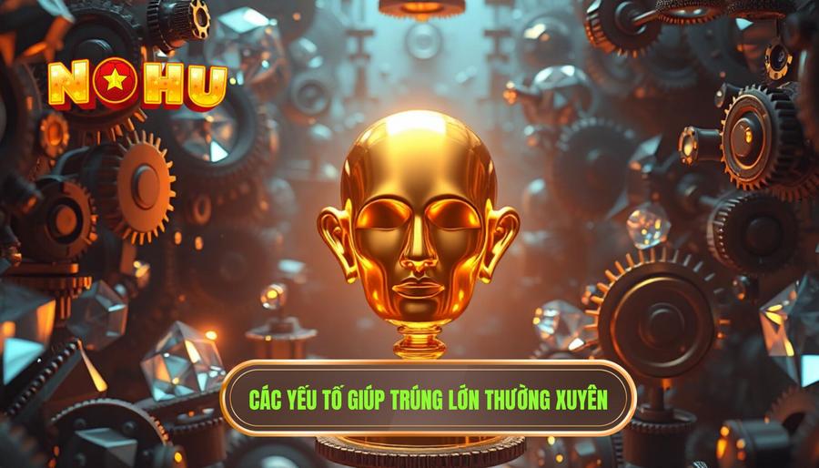 Trúng lớn có thường xuyên? Phân tích chuyên sâu từ thương hiệu NỔ HŨ 2 Các yếu tố quyết định việc trúng lớn có thường xuyên hay không